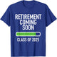 Retirement Coming Soon | Almost Retired | Class of 2025 T-Shirt - T-Shirt | Royal