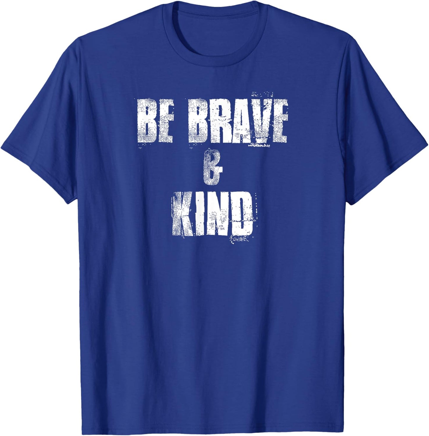 Be Brave & Kind , Positive Acts of Kindness T-Shirt - T-Shirt | Royal