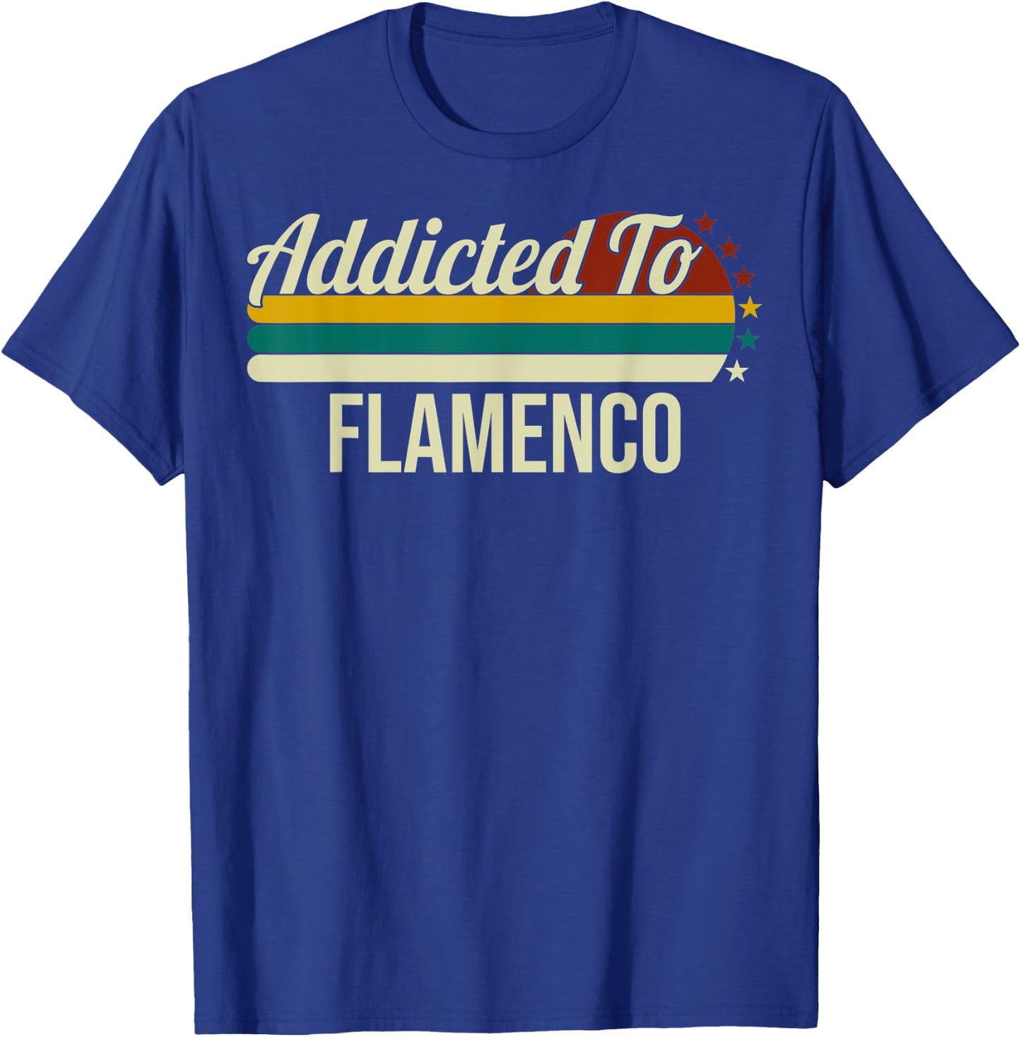 Addicted To Flamenco - Spain Folk Music Dance Flamenco Lover T-Shirt - T-Shirt | Royal