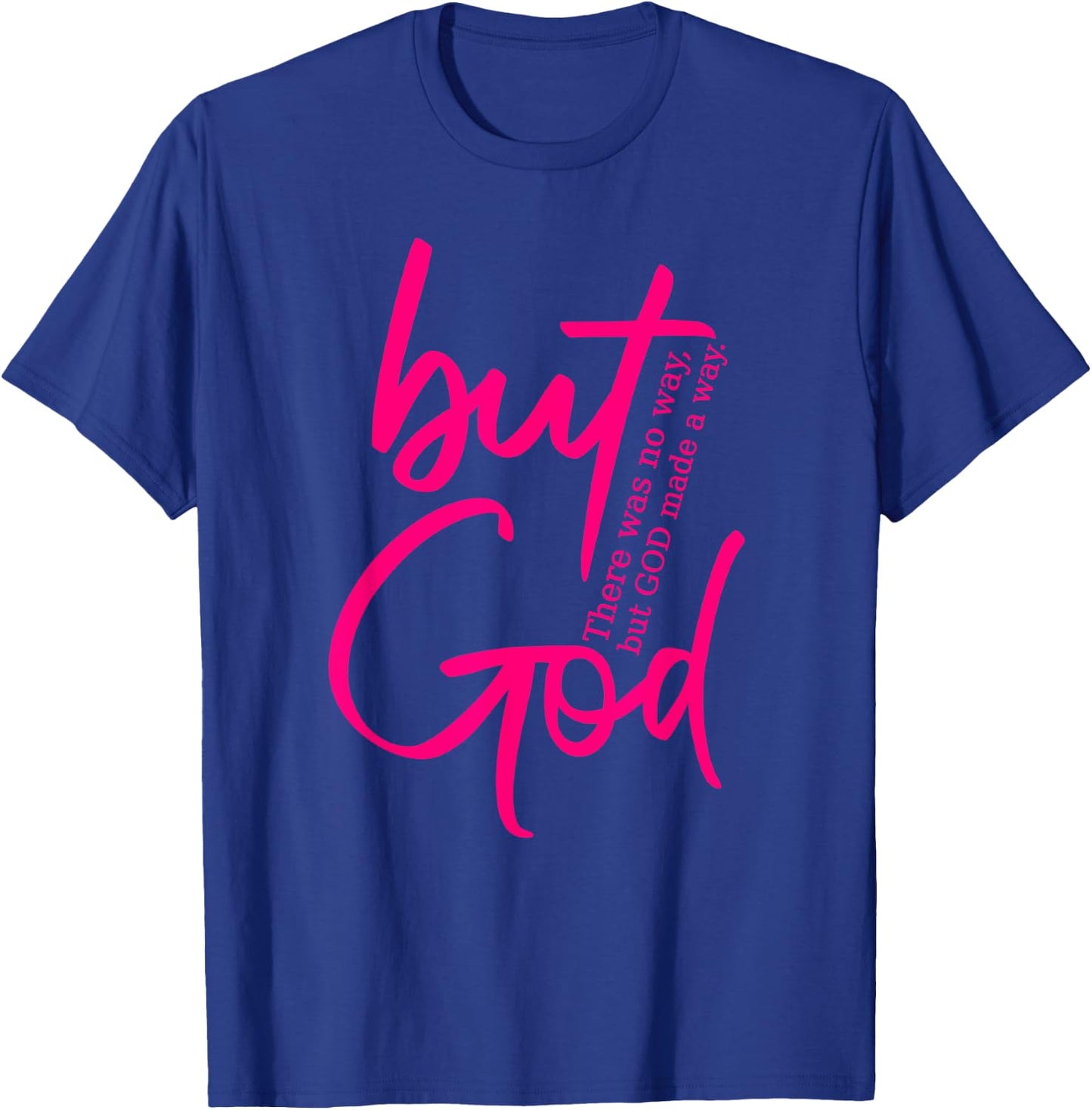 But God - There Was No Way God Made A Way - Hot Pink Graphic T-Shirt - T-Shirt | Royal
