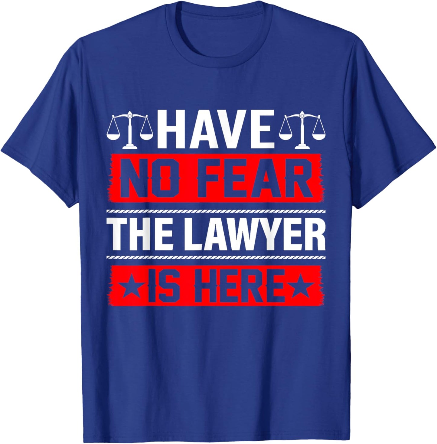 Have No Fear The Lawyer Is Here T-Shirt - T-Shirt | Royal