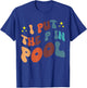 I Put The P In Pool T-Shirt - T-Shirt | Royal