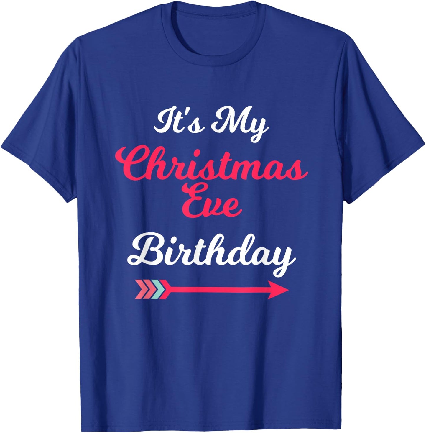 It's My Christmas Eve Birthday December 24th T-Shirt - T-Shirt | Royal