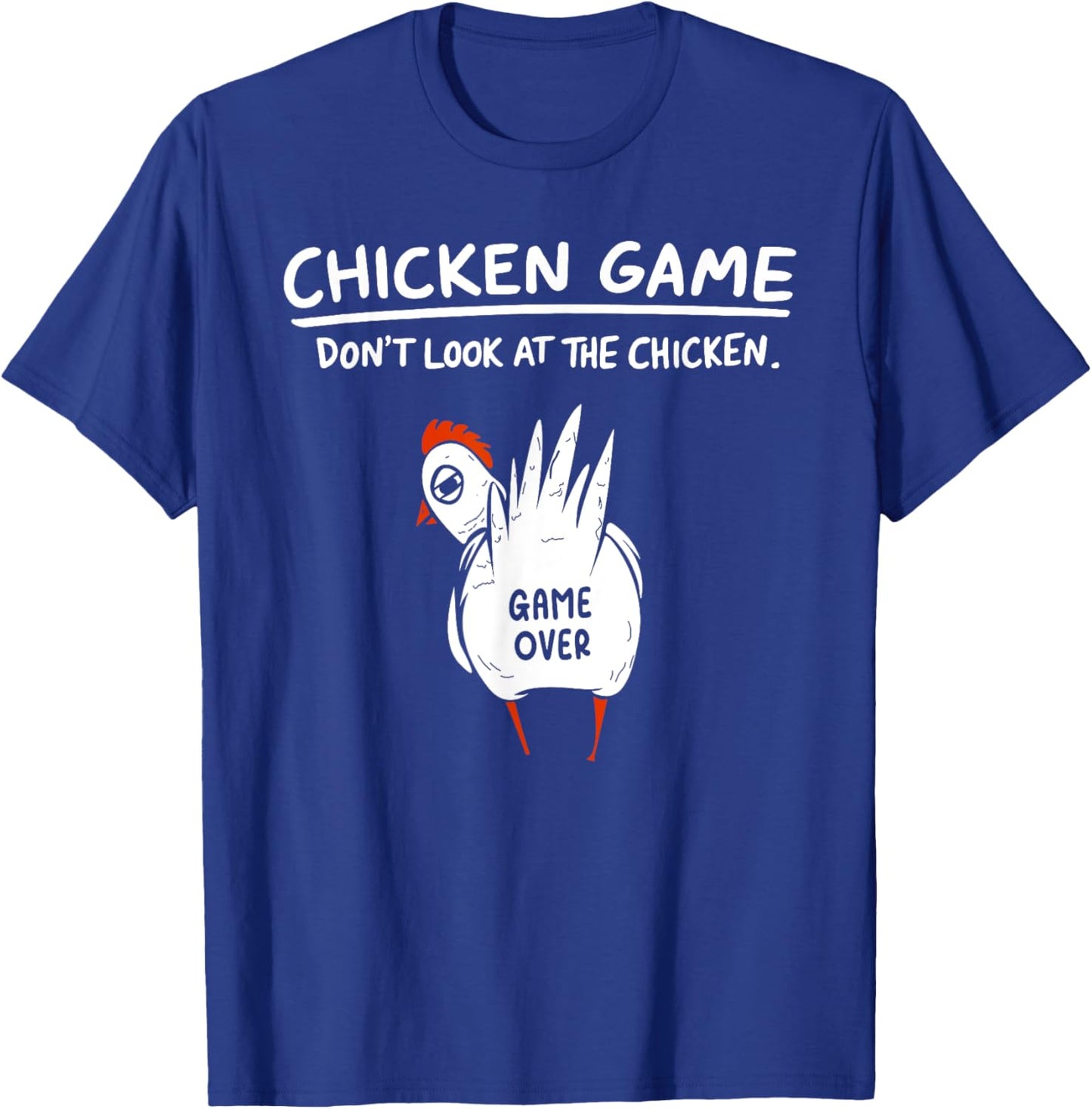 Chicken Game Don’t Look At The Chicken Humour Funny Chicken T-Shirt - T-Shirt | Royal