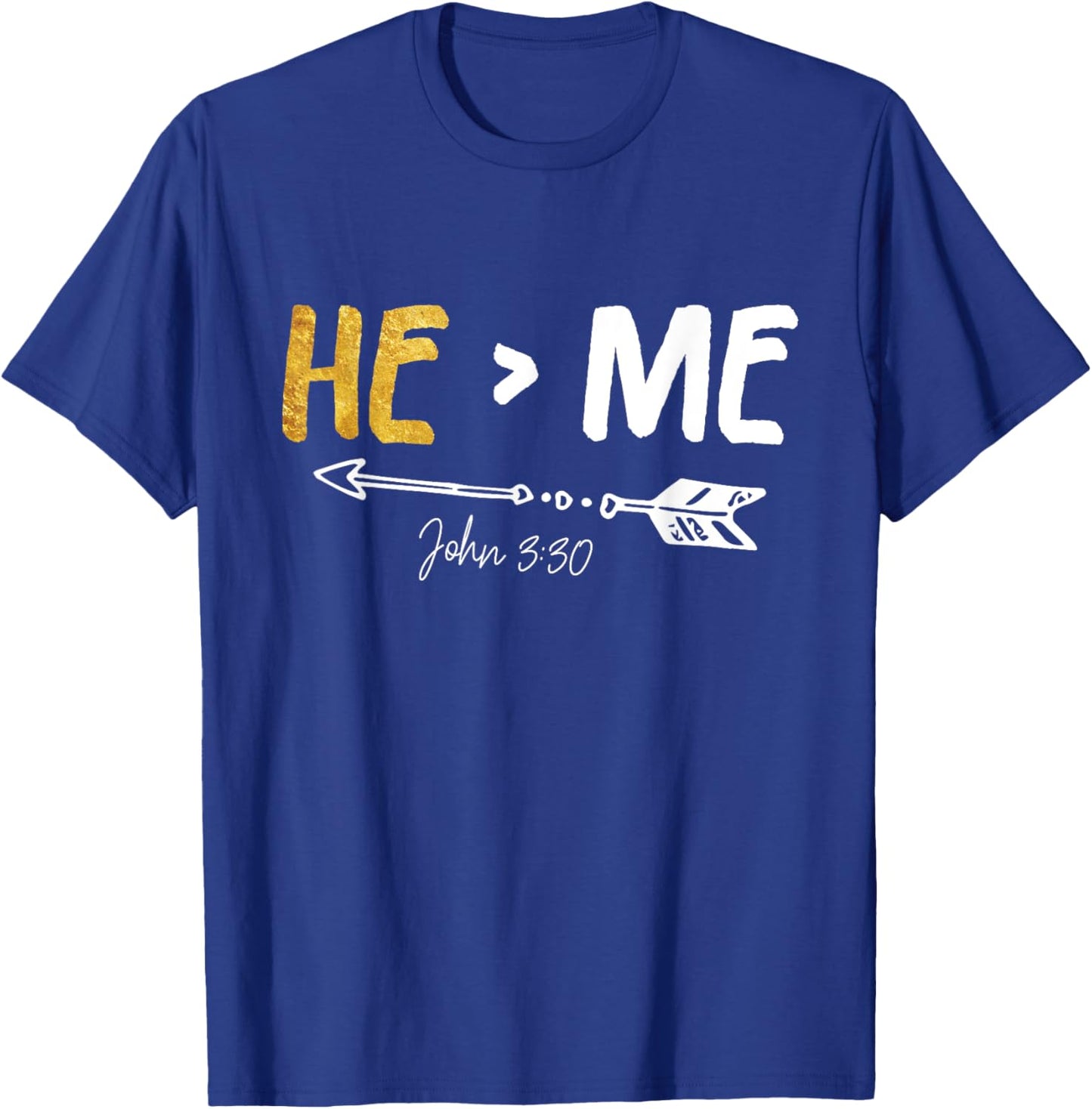 He Is Greater Than Me - John 3:30 Bible Verse Christian Gift T-Shirt - T-Shirt | Royal
