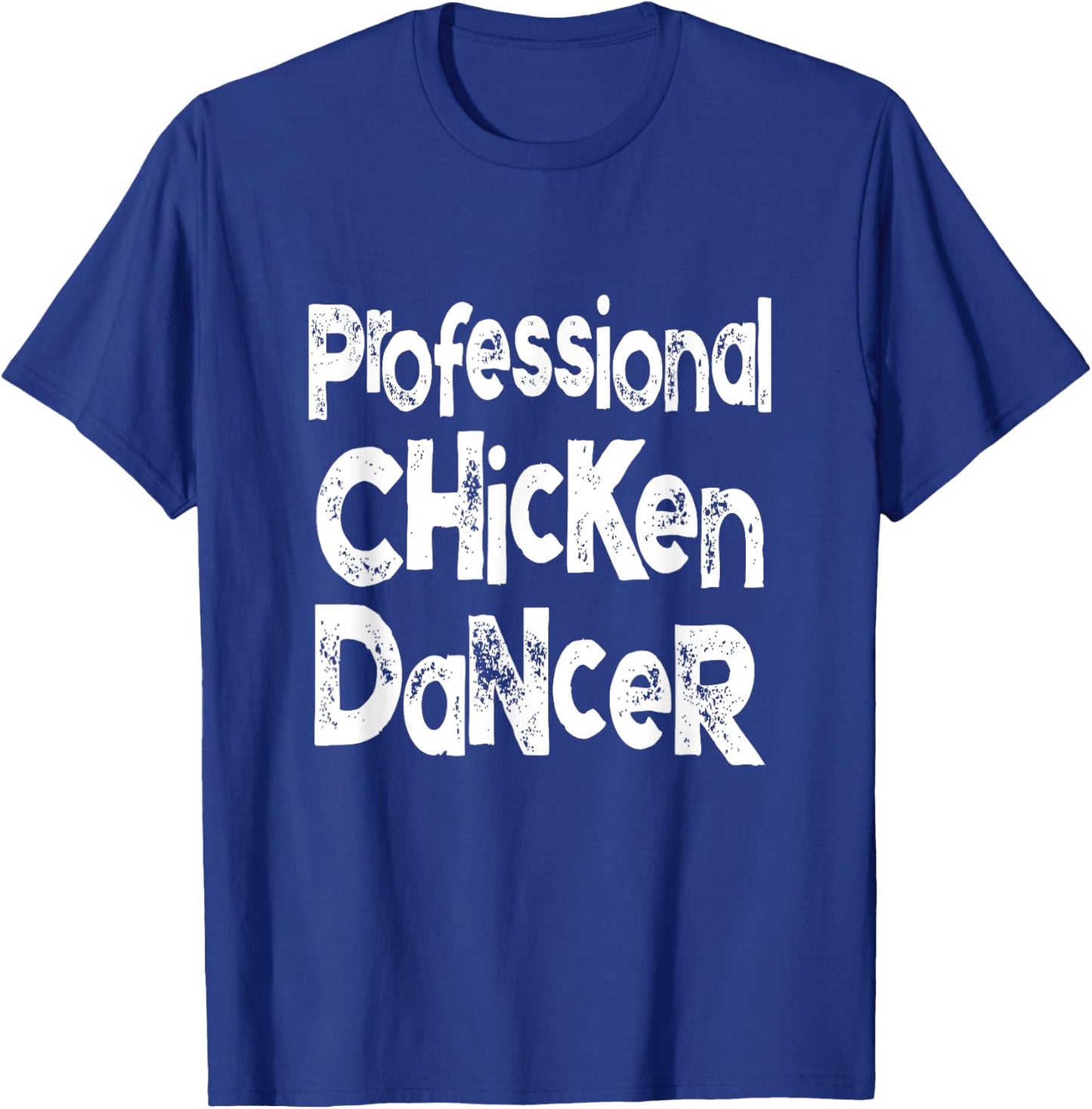 Dance Like A Chicken Saying for Chicken Dancers T-Shirt - T-Shirt | Royal