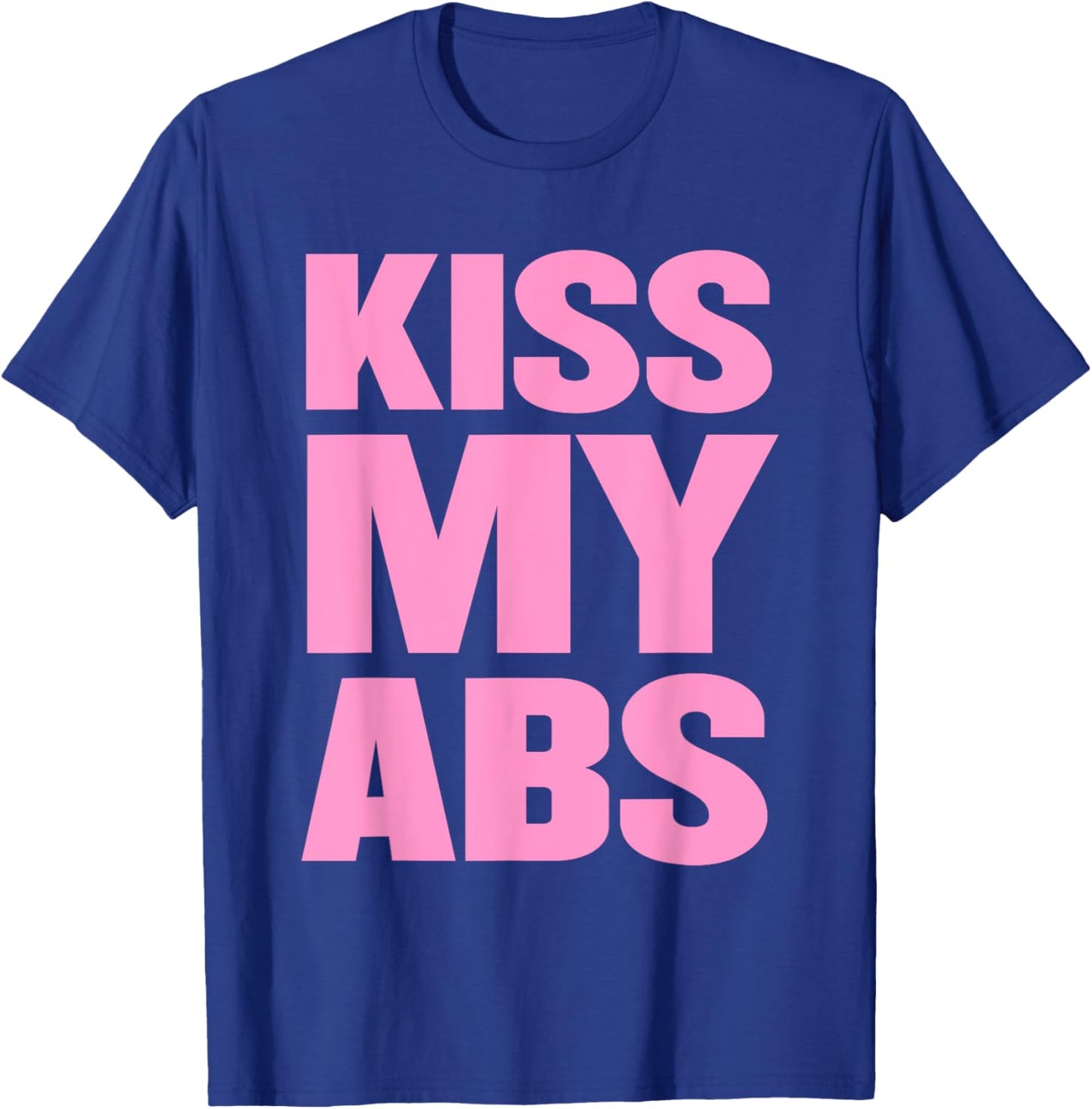 Kiss My Abs Funny Workout Fitness Crunches T-Shirt - T-Shirt | Royal