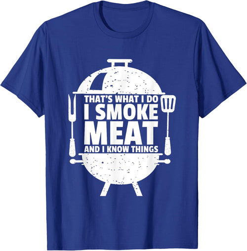 That's What I Do I Smoke Meat And I Know Things