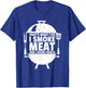 That's What I Do I Smoke Meat And I Know Things T-Shirt - T-Shirt | Royal