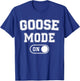 Goose Mode On Costume Funny Honk Squad Gift Animal Lover T-Shirt - T-Shirt | Royal