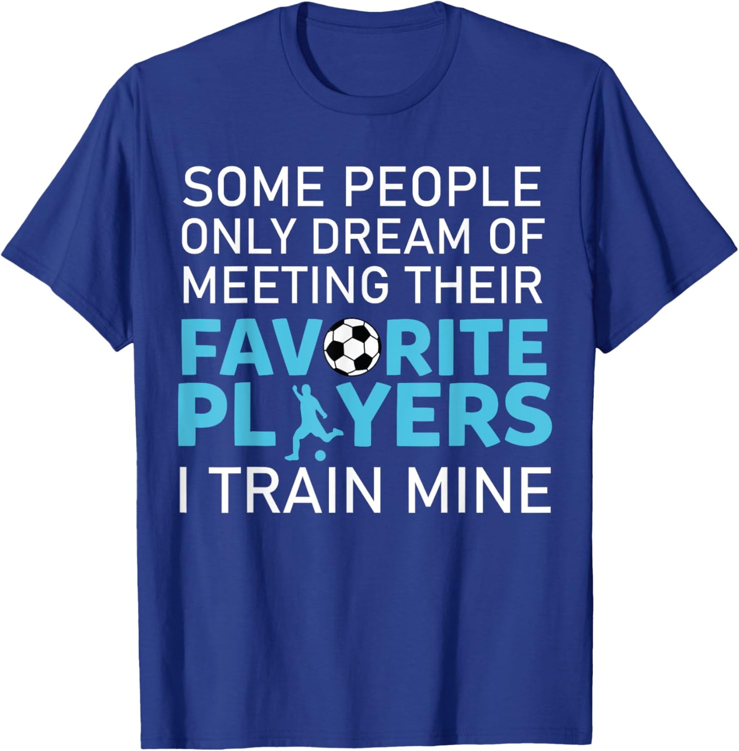 Funny Soccer Coach Trainer Team Sports Lover Gag Outfit T-Shirt - T-Shirt | Royal