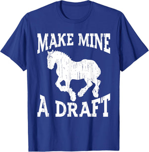 Funny Draft Horse Gift Women Cool Make Mine A Draft T-Shirt - T-Shirt | Royal