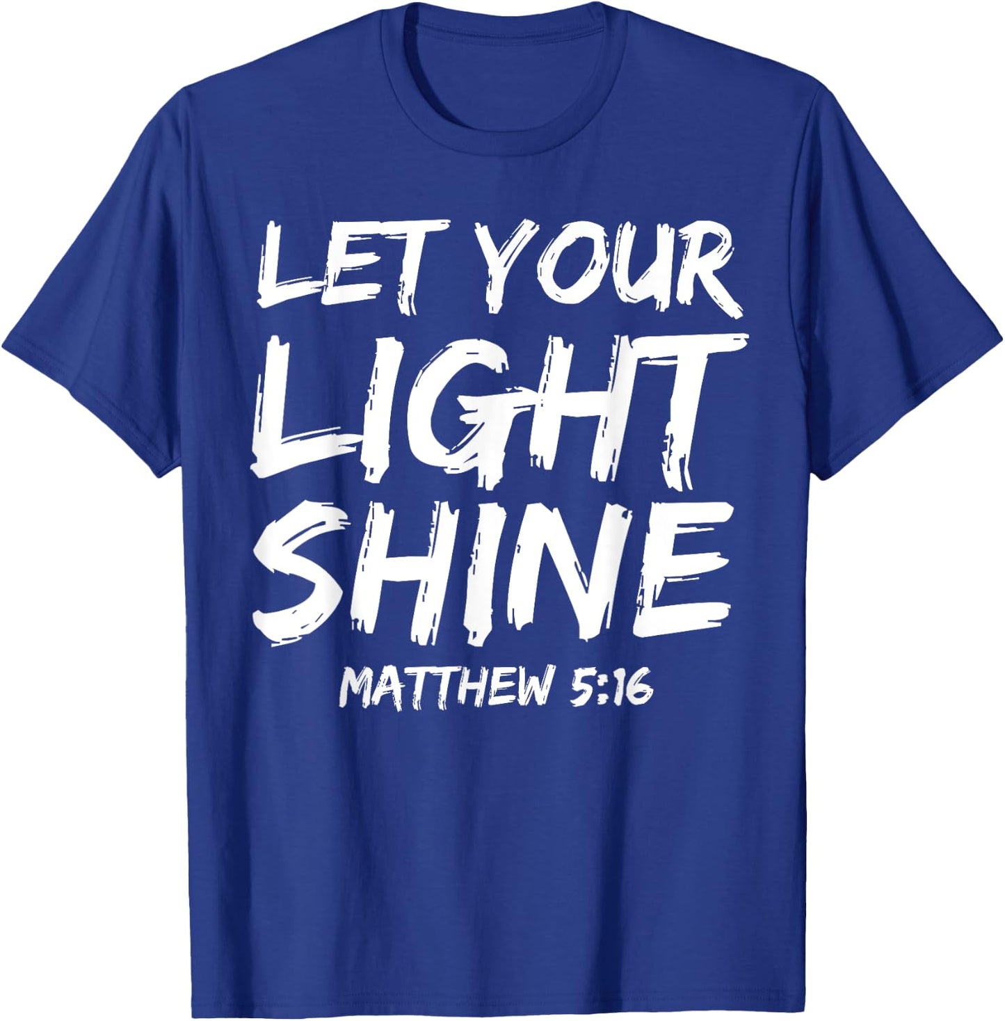 Matthew 5:16 Quote Bible Verse Saying Let Your Light Shine T-Shirt - T-Shirt | Royal