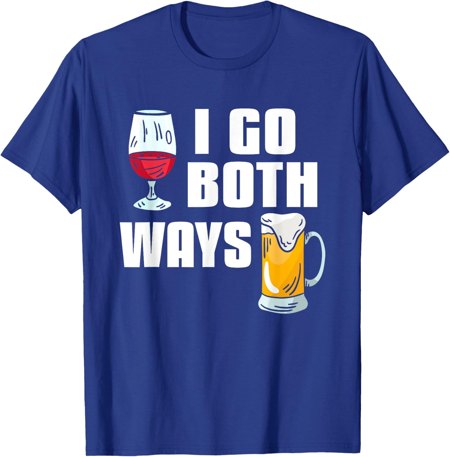 I Go Both Ways Funny Drinking Quote For Wine And Beer Lover T-Shirt - T-Shirt | Royal