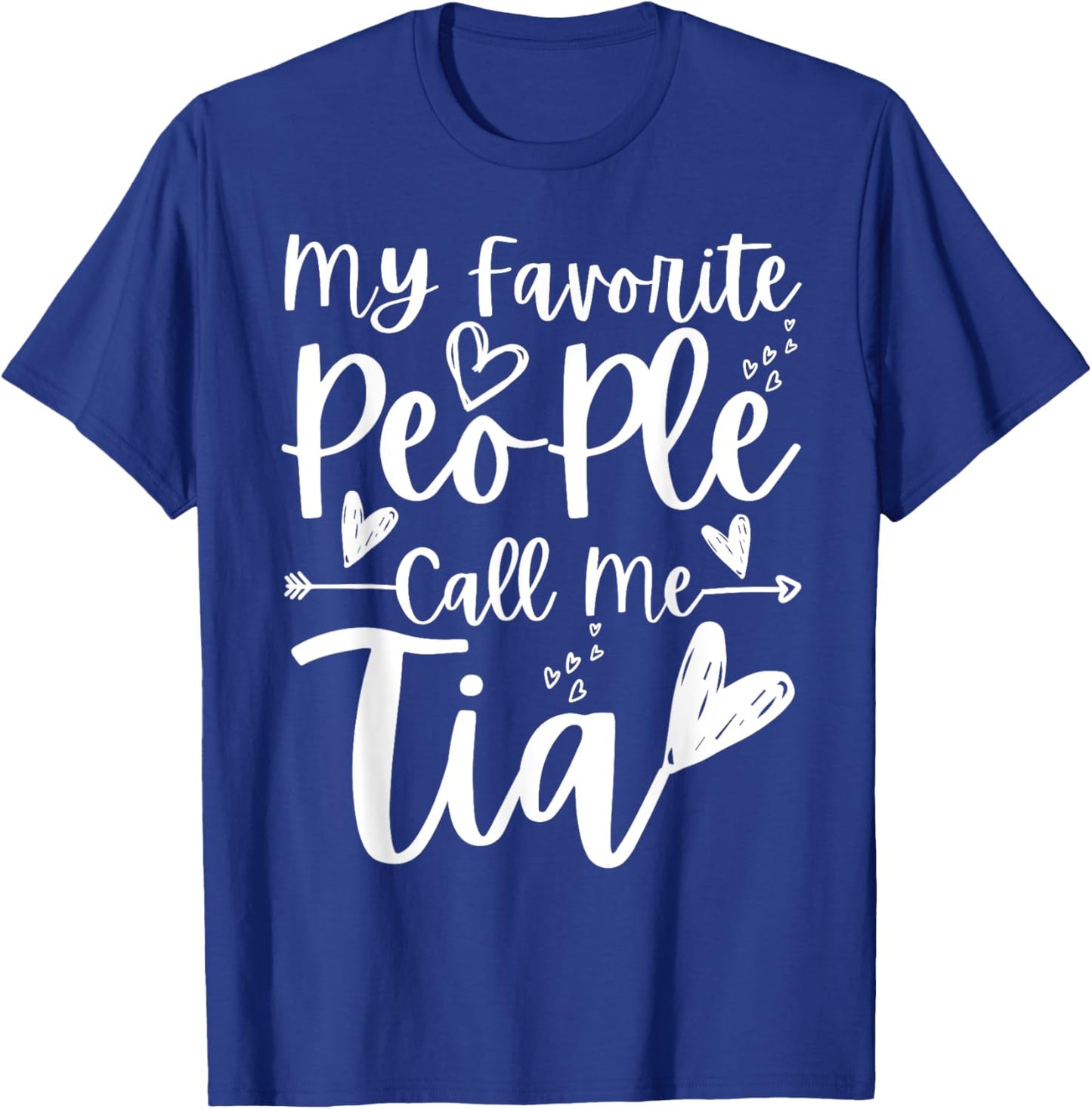My Favorite People Call Me Tia Heart Tia Funny Mother's Day T-Shirt - T-Shirt | Royal