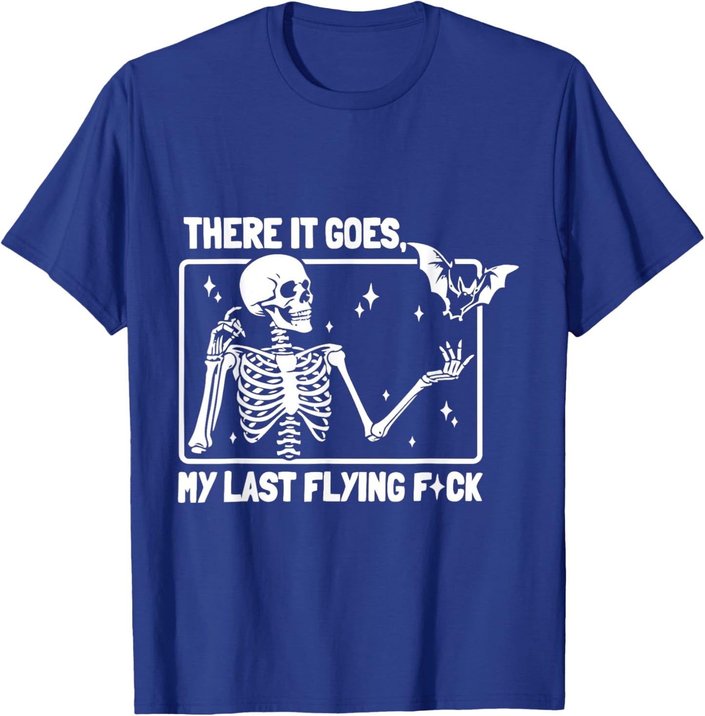 And There It Goes My Last Flying F-uck Funny Saying T-Shirt - T-Shirt | Royal