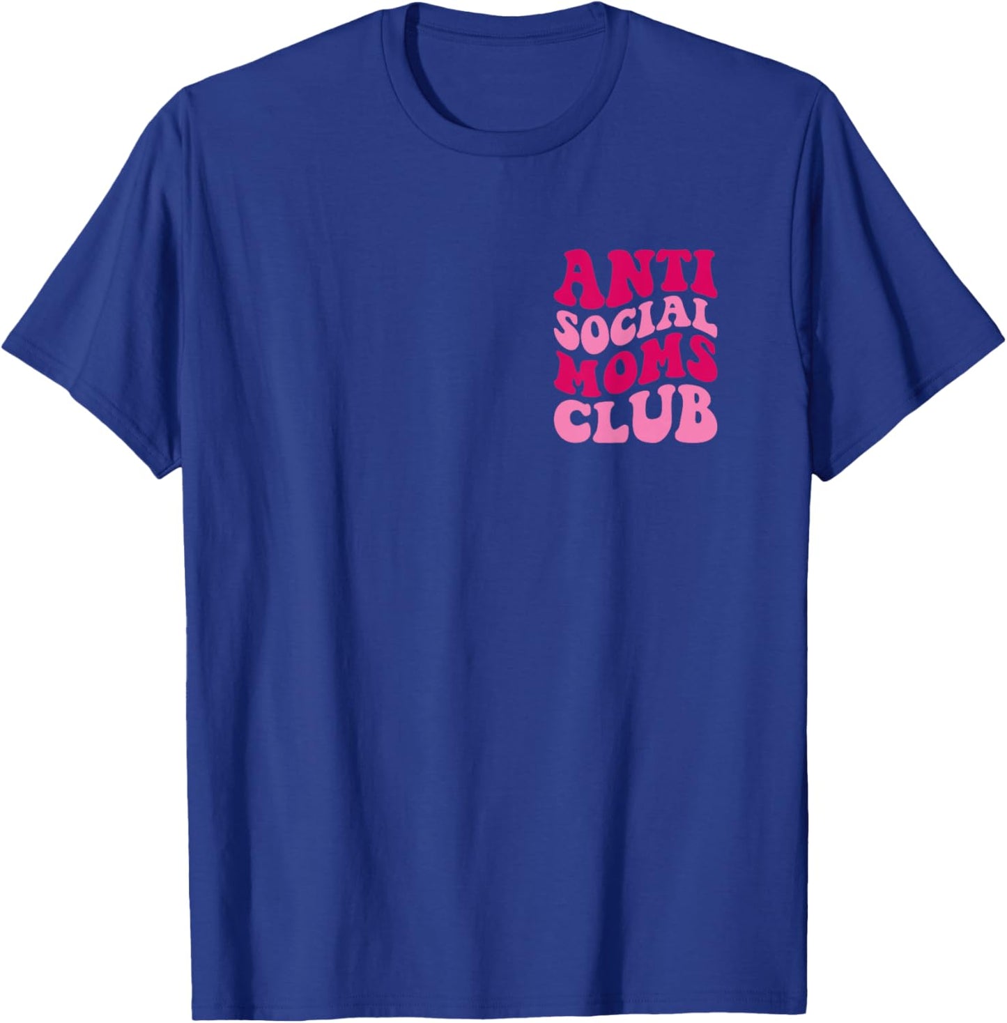 Anti Social Moms Club Funny Mom Saying Women Groovy Apparel T-Shirt - T-Shirt | Royal