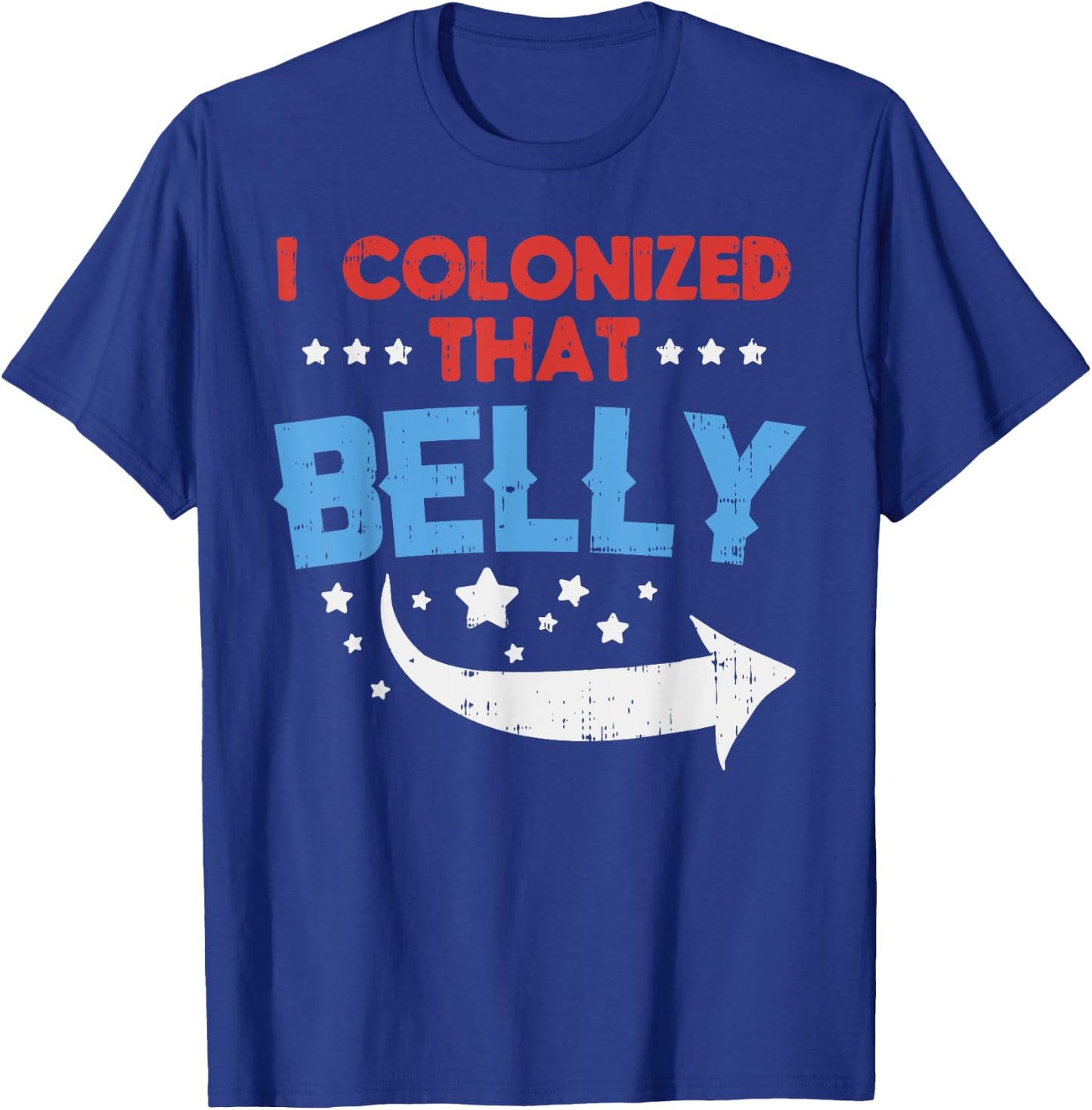 I Colonized That Belly 4th Of July Pregnancy Dad Matching T-Shirt - T-Shirt | Royal
