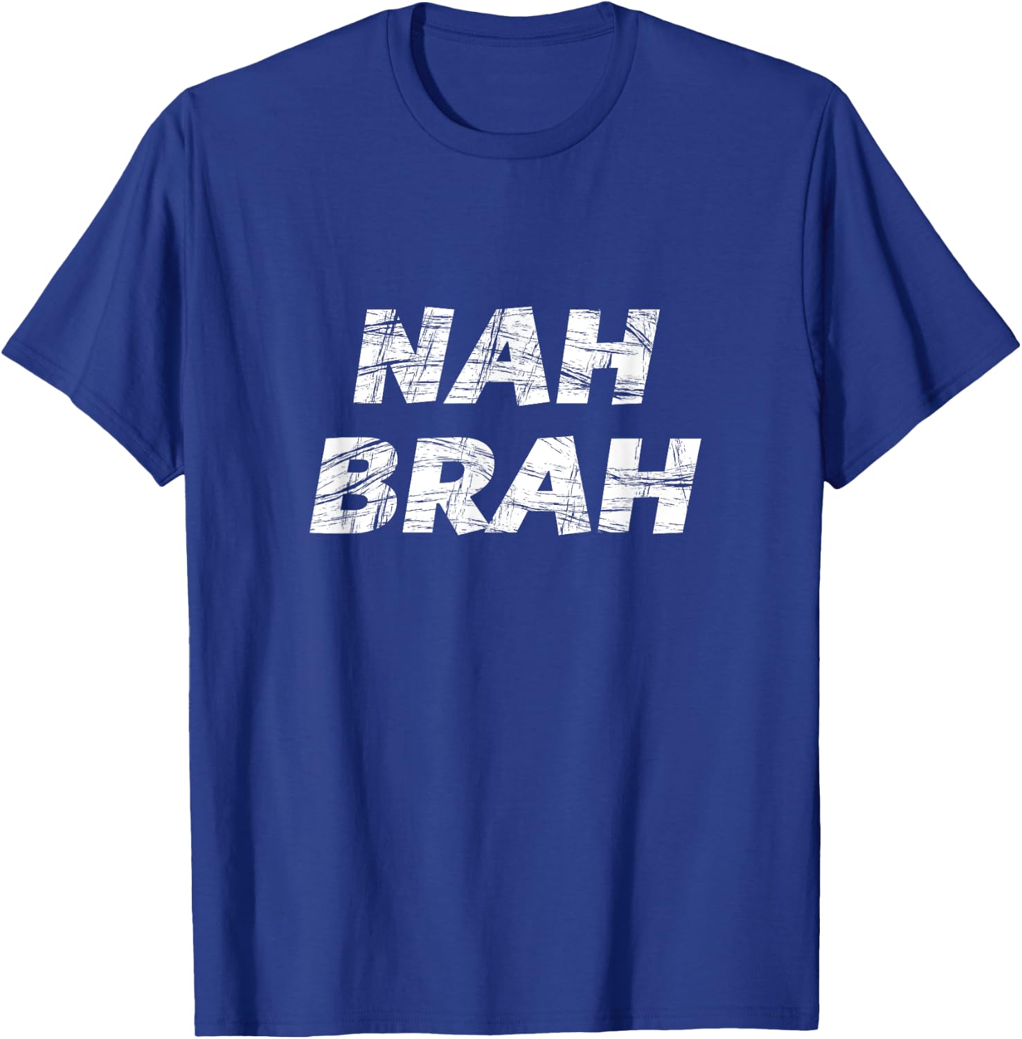 that says the words - NAH BRAH T-Shirt - T-Shirt | Royal