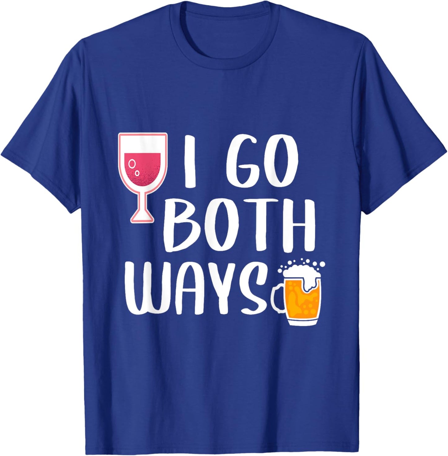 I Go Both Ways Funny Drinking Quote For Wine And Beer Lover T-Shirt - T-Shirt | Royal