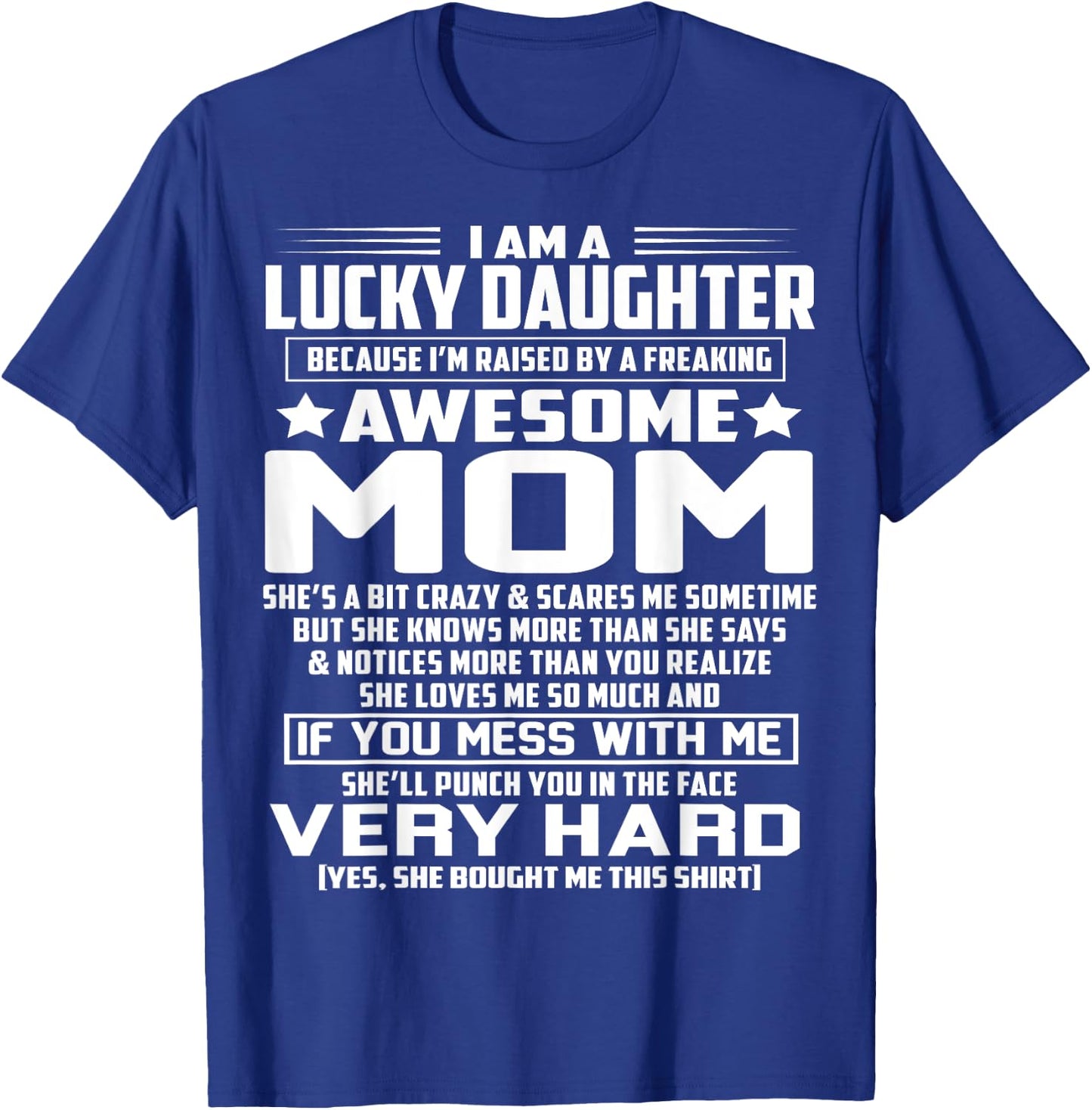 I Am A Lucky Daughter I'm Raised By A Freaking Awesome Mom T-Shirt - T-Shirt | Royal