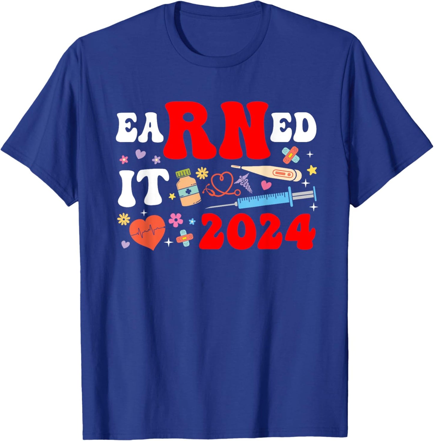 Earned it 2024 for nurse graduation or RN LPN class of Nurse T-Shirt - T-Shirt | Royal