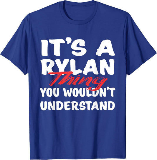 It's A Rylan Thing You Wouldn't Understand Funny Rylan Gift T-Shirt - T-Shirt | Royal
