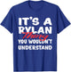It's A Rylan Thing You Wouldn't Understand Funny Rylan Gift T-Shirt - T-Shirt | Royal