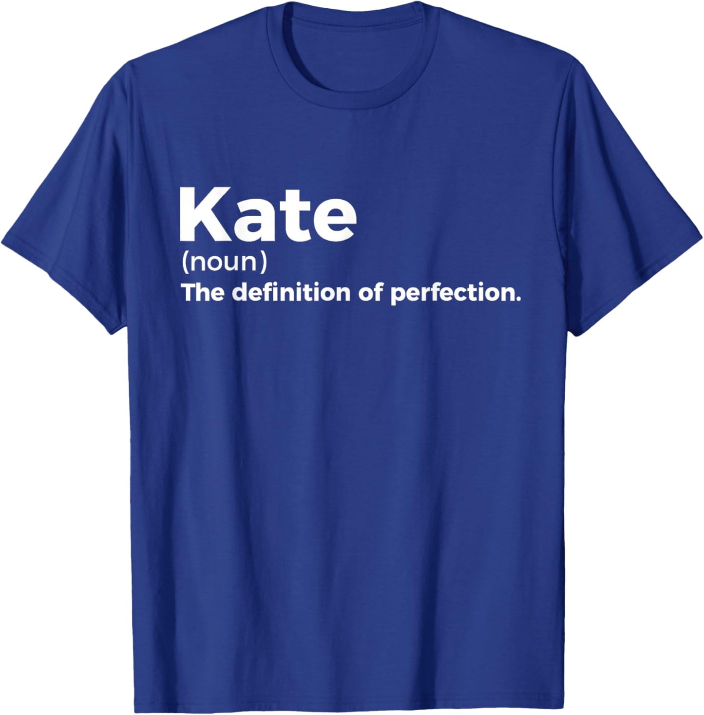 Kate: Definition of Perfection - Funny Kate T-Shirt - T-Shirt | Royal