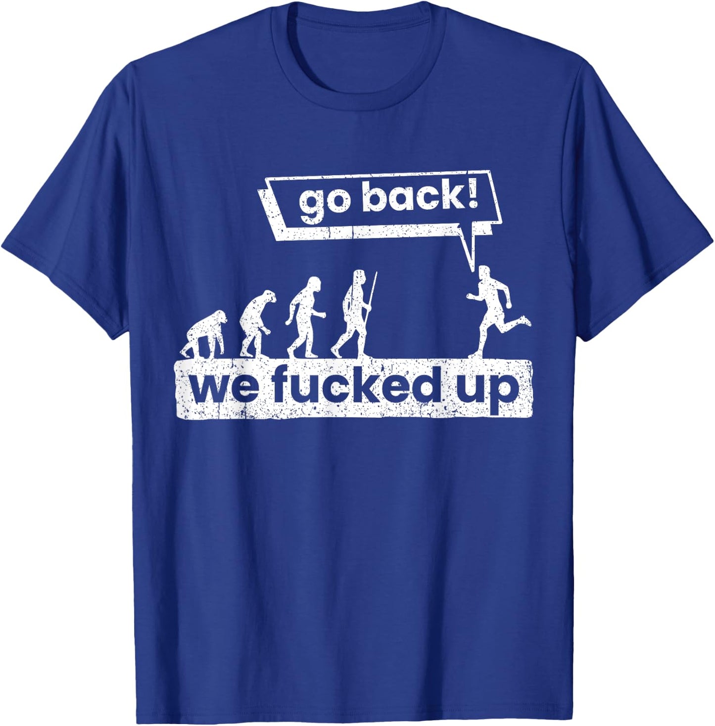 Go back, we've got it messed up T-Shirt - T-Shirt | Royal