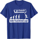 Go back, we've got it messed up T-Shirt - T-Shirt | Royal