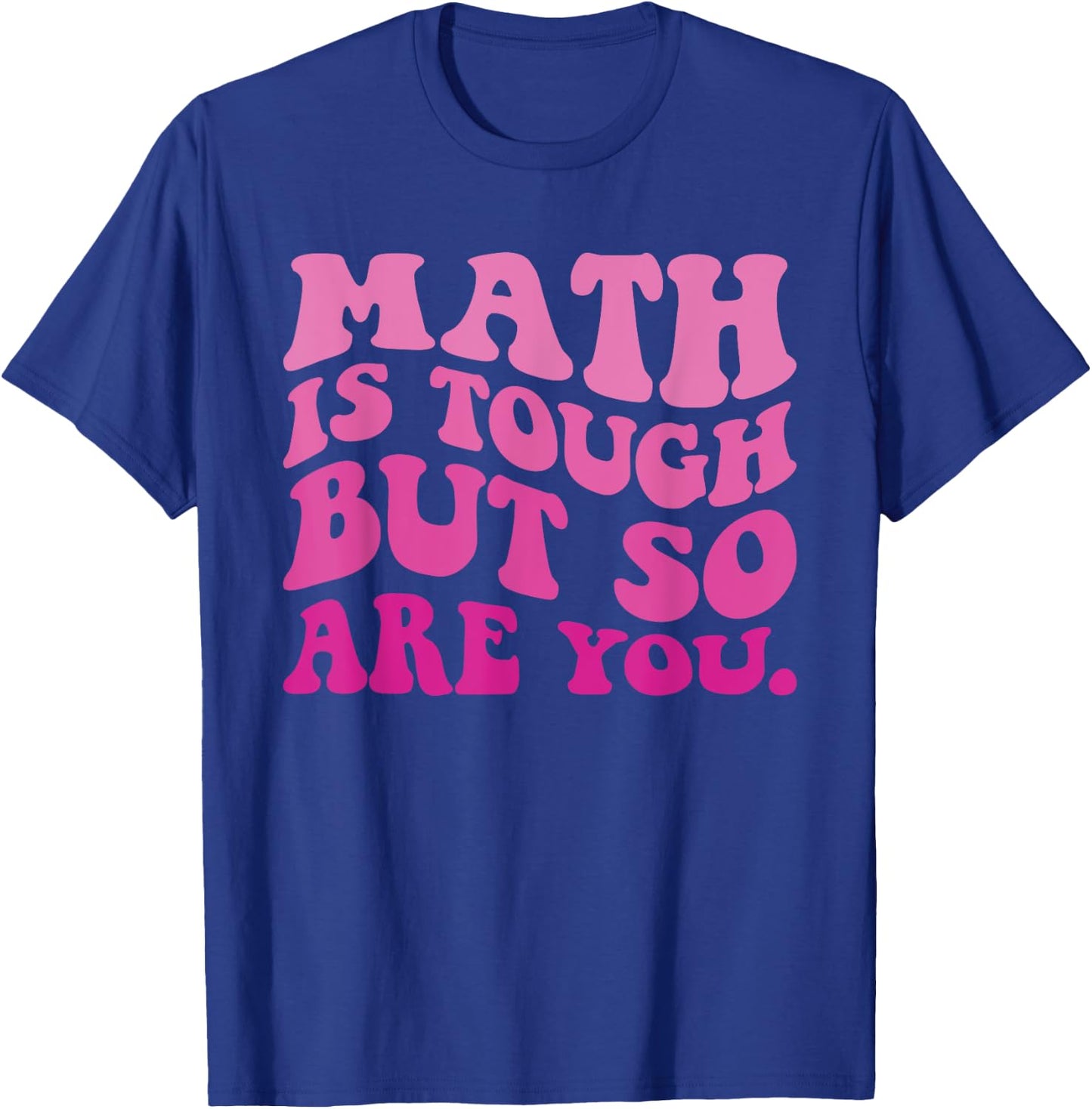 Math is Tough But So Are You Back To School Math Teacher T-Shirt - T-Shirt | Royal