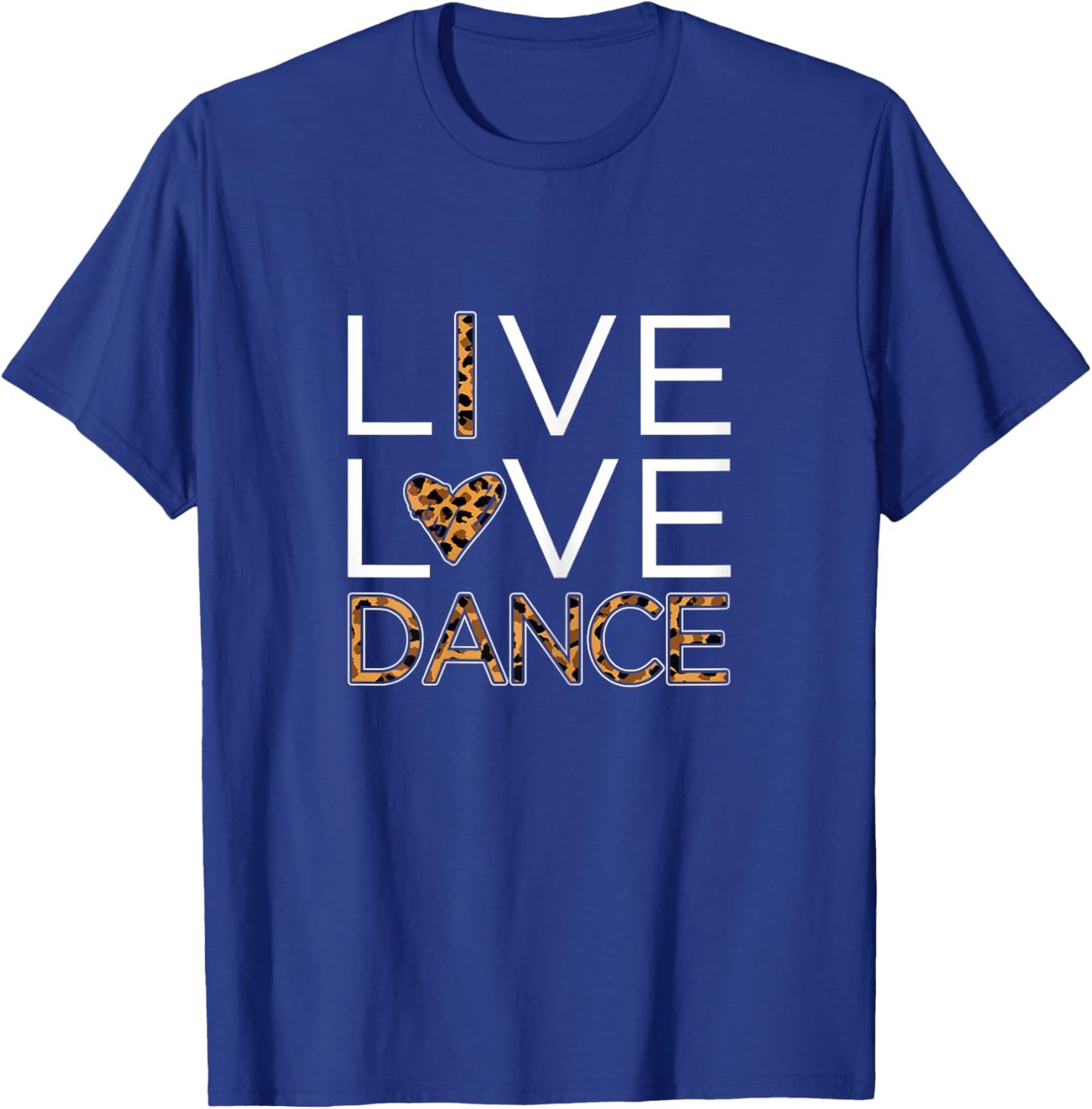 Funny Dancing Shirt Girls Live Love Dance T-Shirt - T-Shirt | Royal