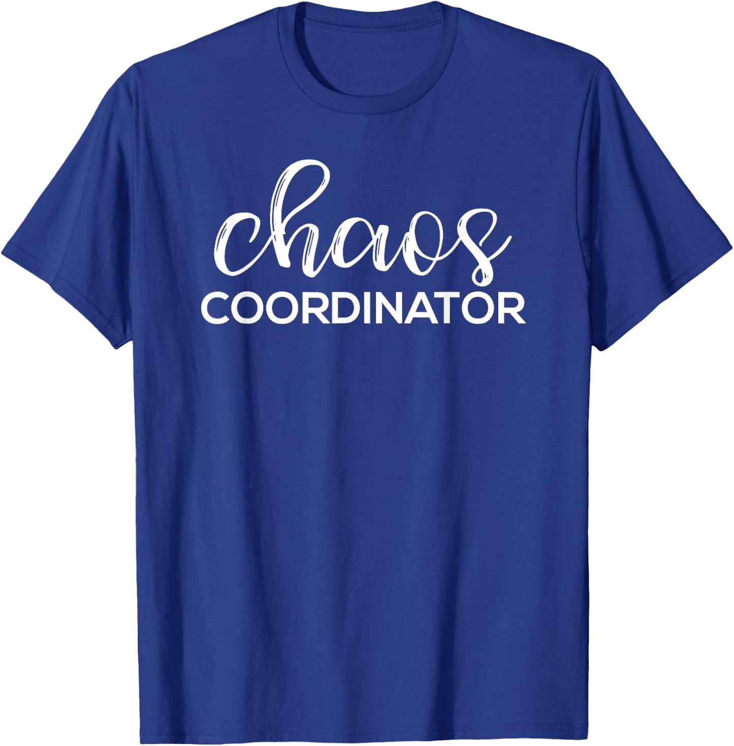 Chaos Coordinator Funny Printed Graphic Mom Babysitter Nanny T-Shirt - T-Shirt | Royal
