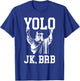 Yolo JK BRB Jesus Resurrection Christians Easter Day T-Shirt - T-Shirt | Royal