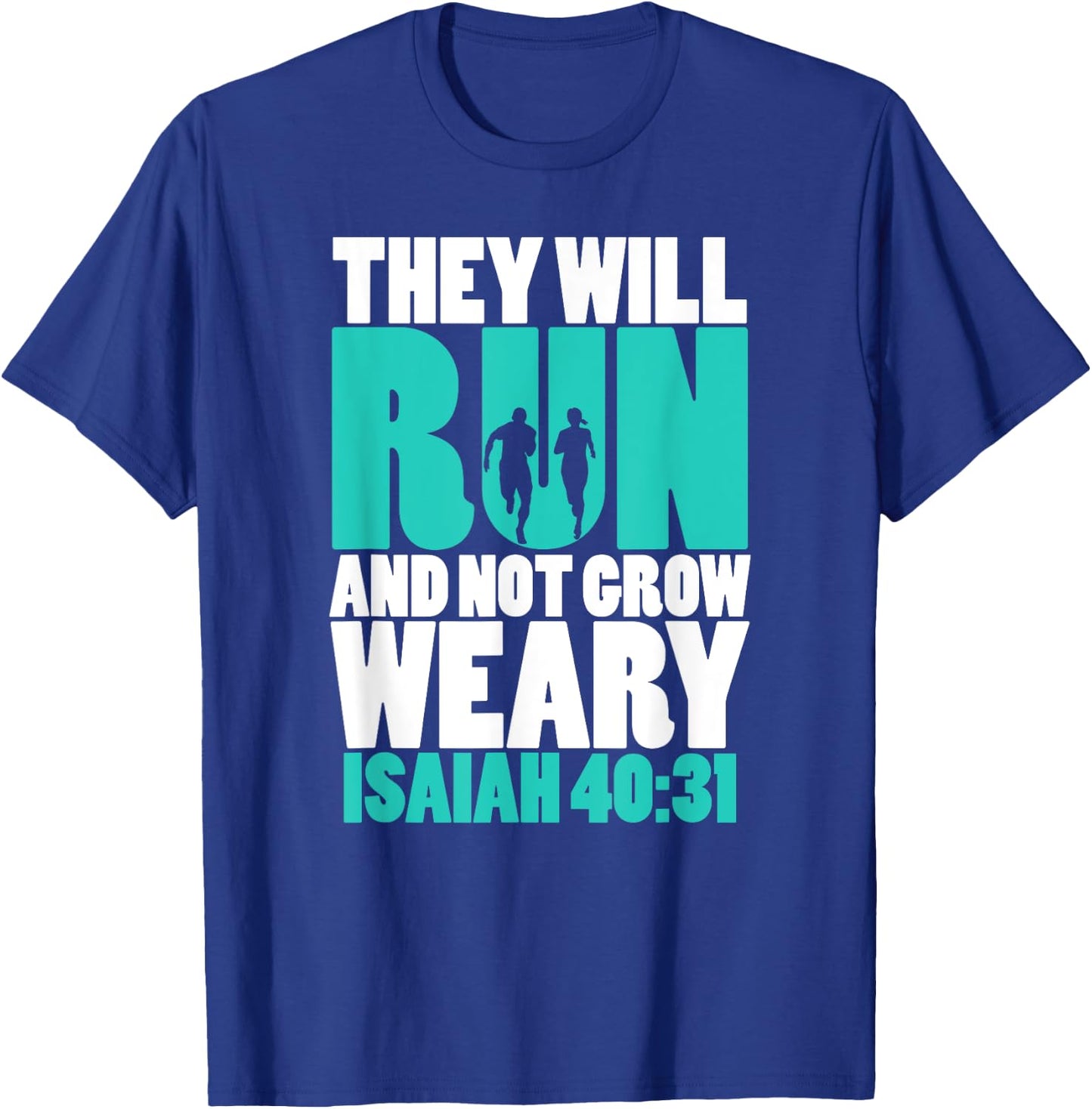 Isaiah 40:31 - They will run & not grow weary T-Shirt - T-Shirt | Royal