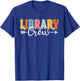Library Crew Back To School Teachers Students T-Shirt - T-Shirt | Royal