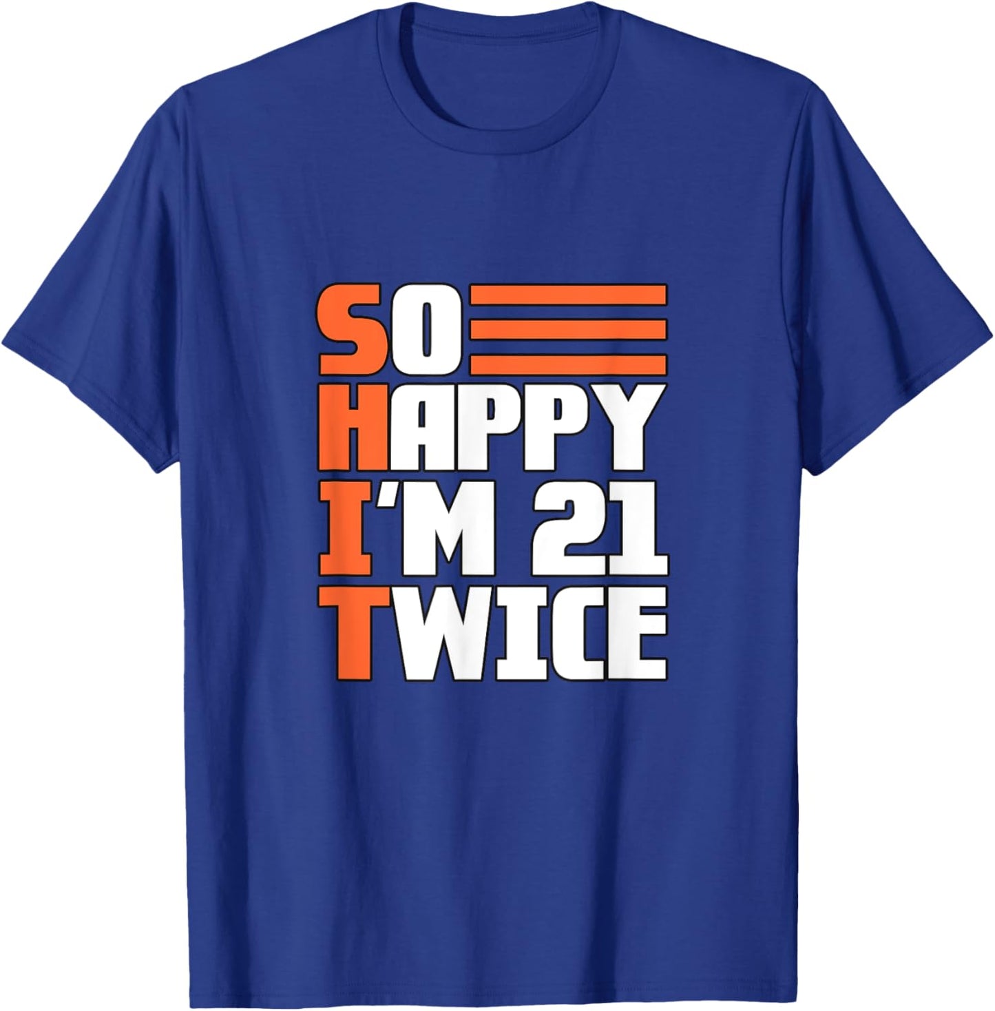 So happy I'm 21 twice, 42nd birthday T-Shirt - T-Shirt | Royal