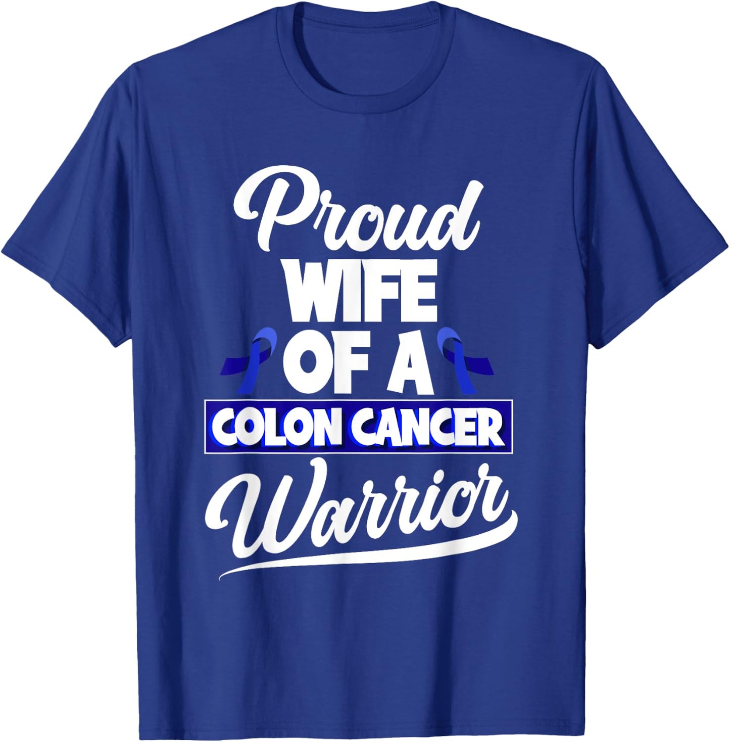 Colorectal Cancer Proud Wife Of A Colon Cancer Warrior T-Shirt - T-Shirt | Royal