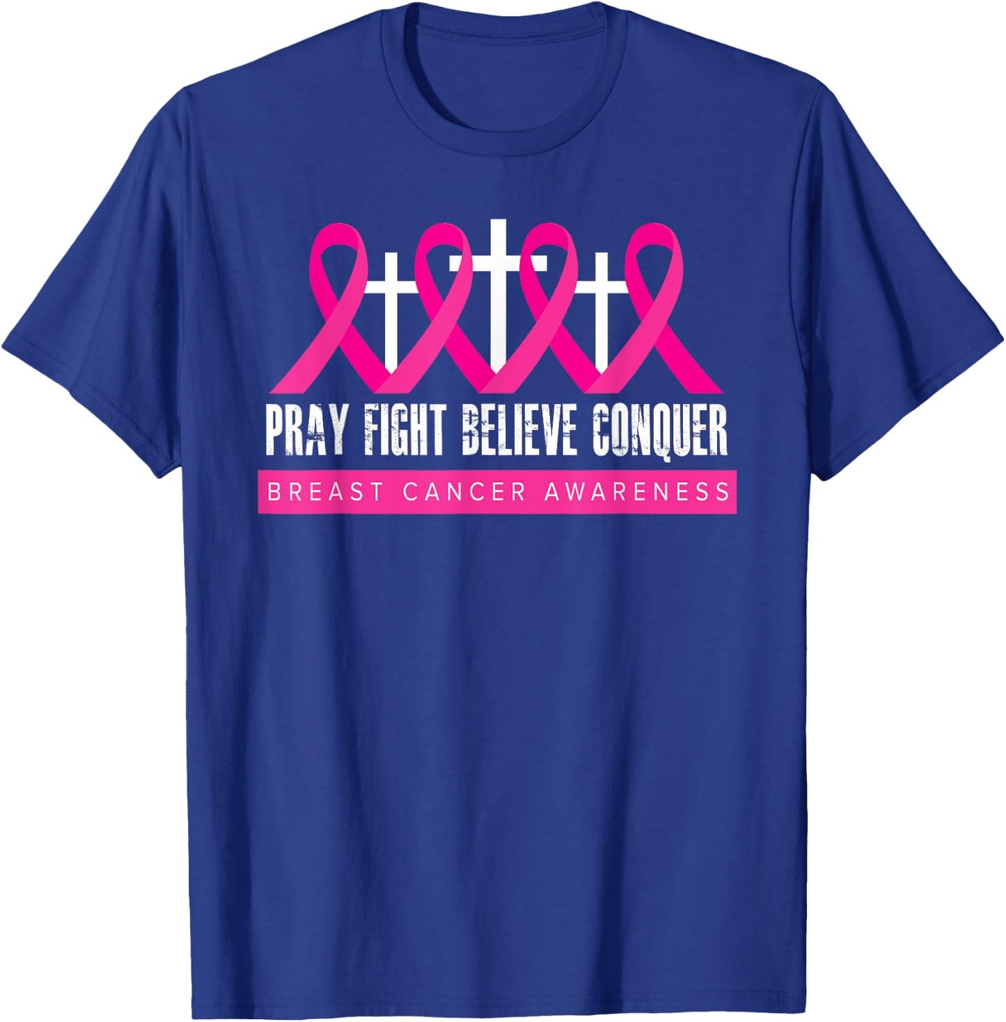 Pray Fight Believe - Breast Cancer Awareness - Christian T-Shirt - T-Shirt | Royal