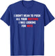 I didnt Mean to Push All Your Buttons I was Looking for Mute T-Shirt - T-Shirt | Royal