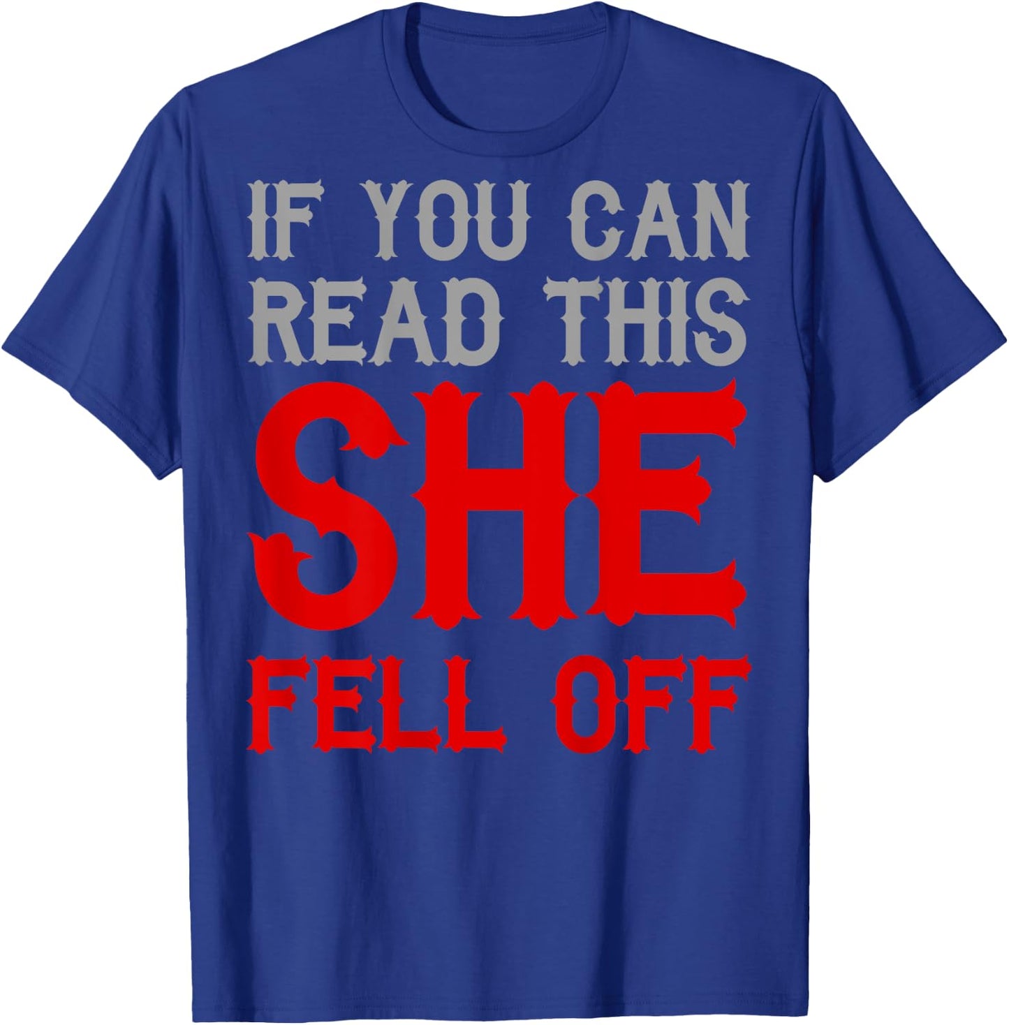 If You Can Read This She Fell Off Funny Rider Motorcyclist T-Shirt - T-Shirt | Royal