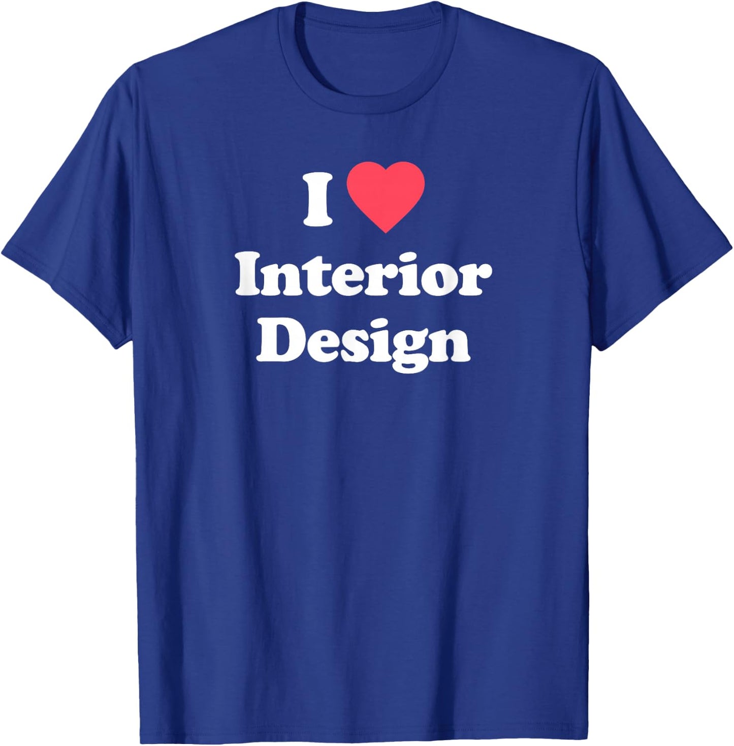 Love - Cute Interior Design / Interior Designer T-Shirt - T-Shirt | Royal