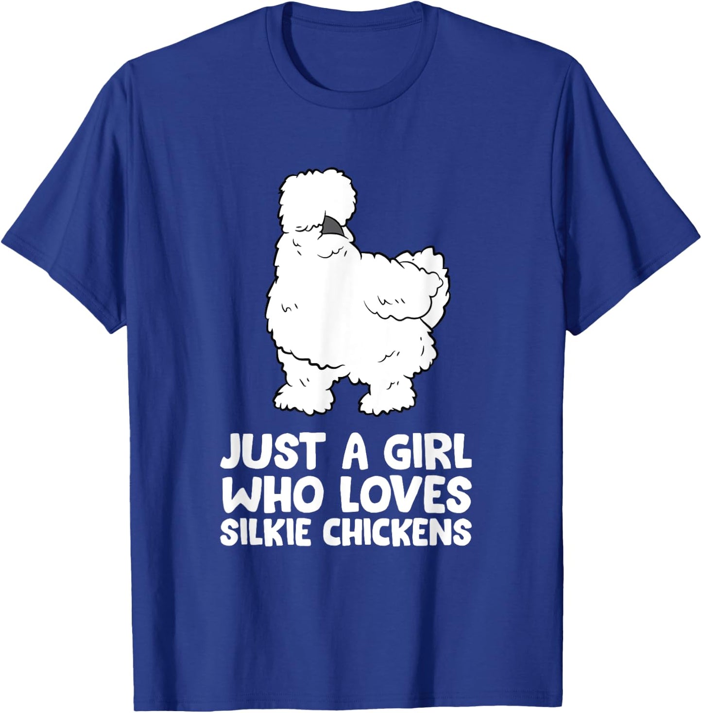 Silkie Chicken Lady Just a Girl Who Loves Silkie Chickens T-Shirt - T-Shirt | Royal