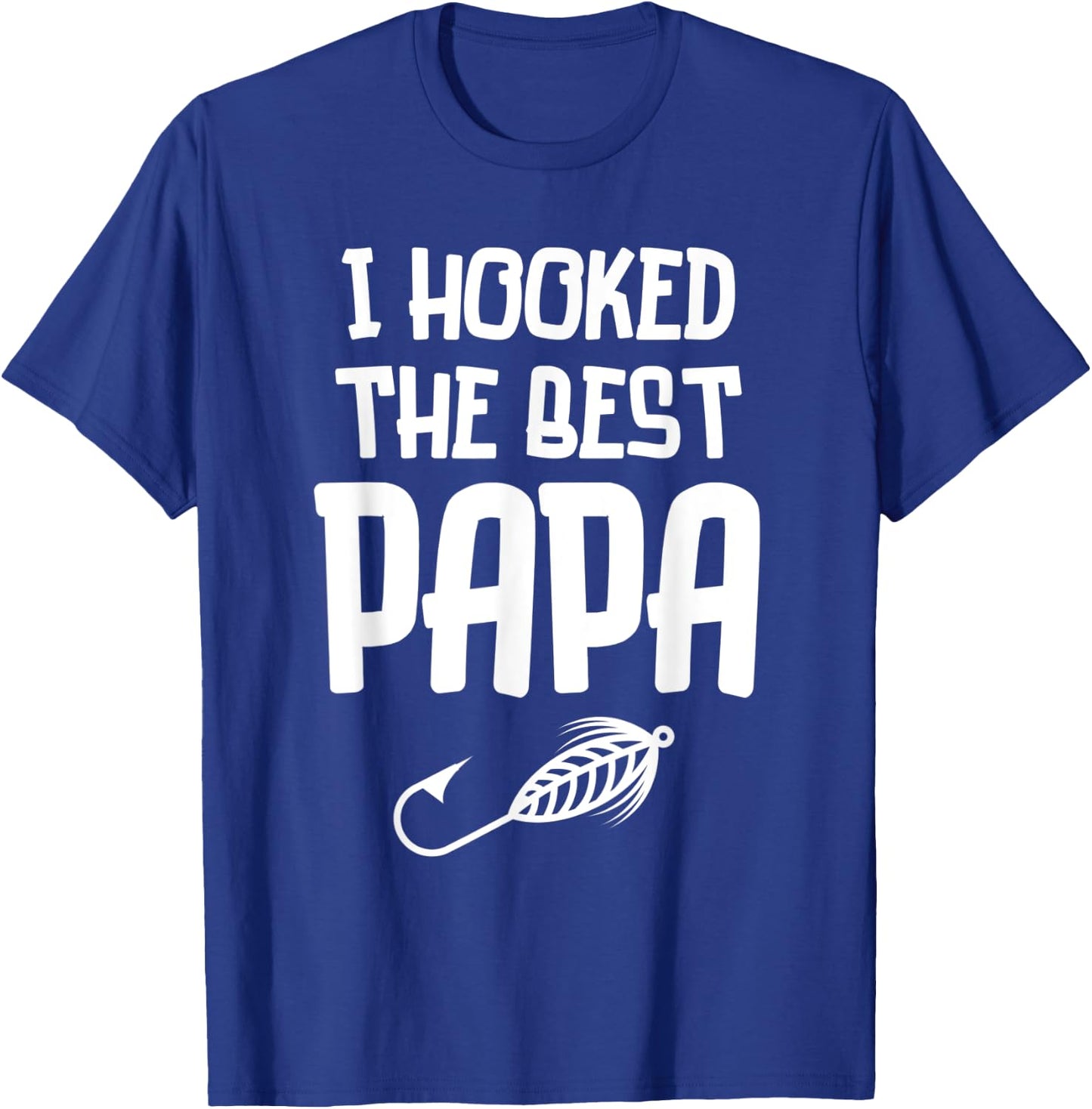 I Hooked The Best Papa Fishing Father's Day Gift T-Shirt - T-Shirt | Royal