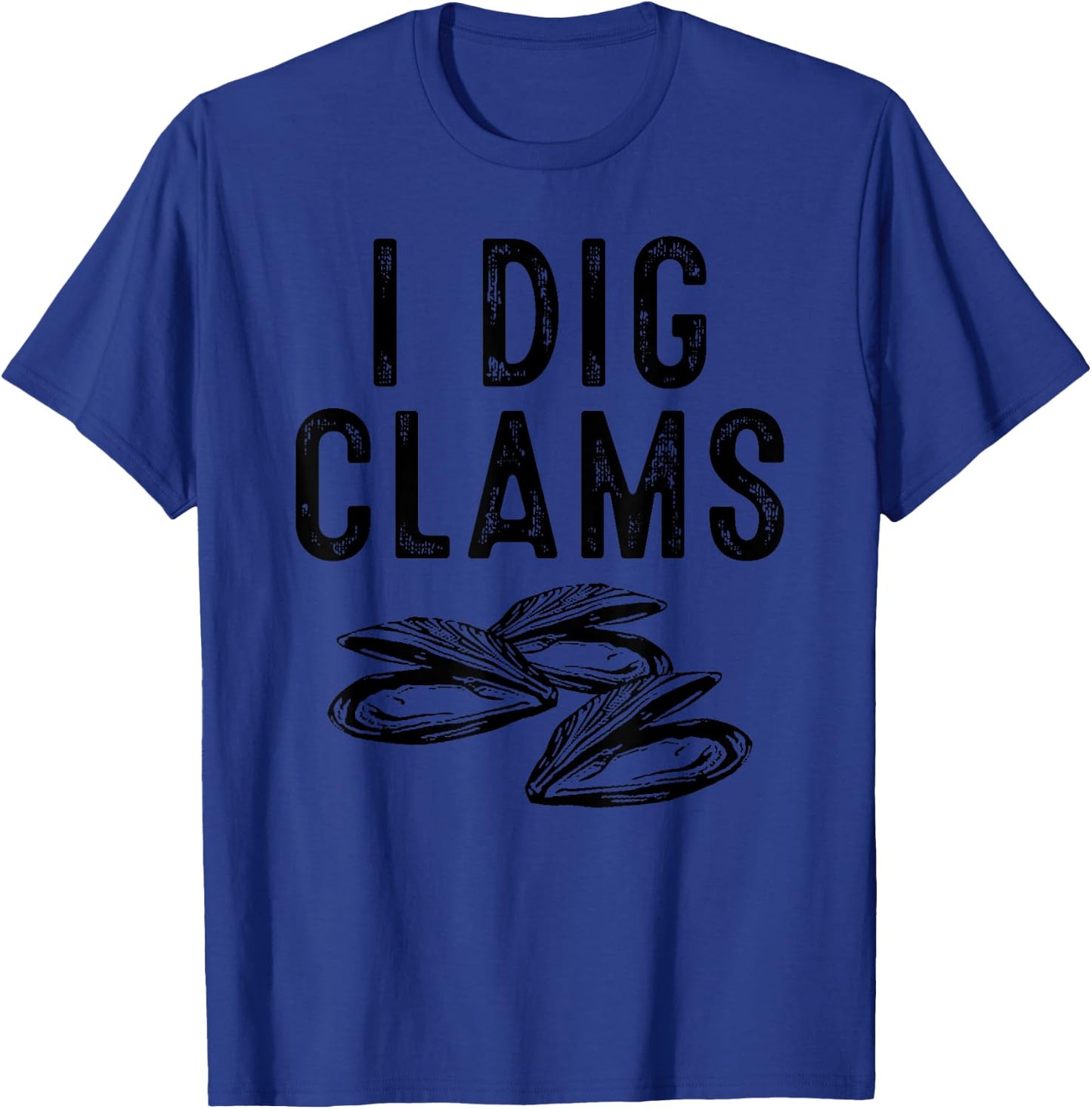 Cool I Dig Clams Funny Clamming Gift Clam Digging Men Women T-Shirt - T-Shirt | Royal
