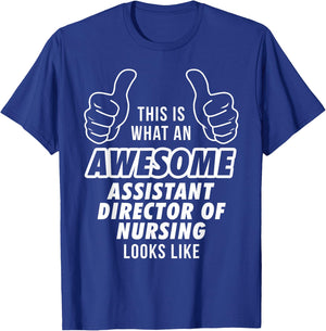 Awesome ASSISTANT DIRECTOR OF NURSING Career T Shirt T-Shirt - T-Shirt | Royal
