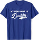My New Name is Daddy Newborn Parents T-Shirt - T-Shirt | Royal