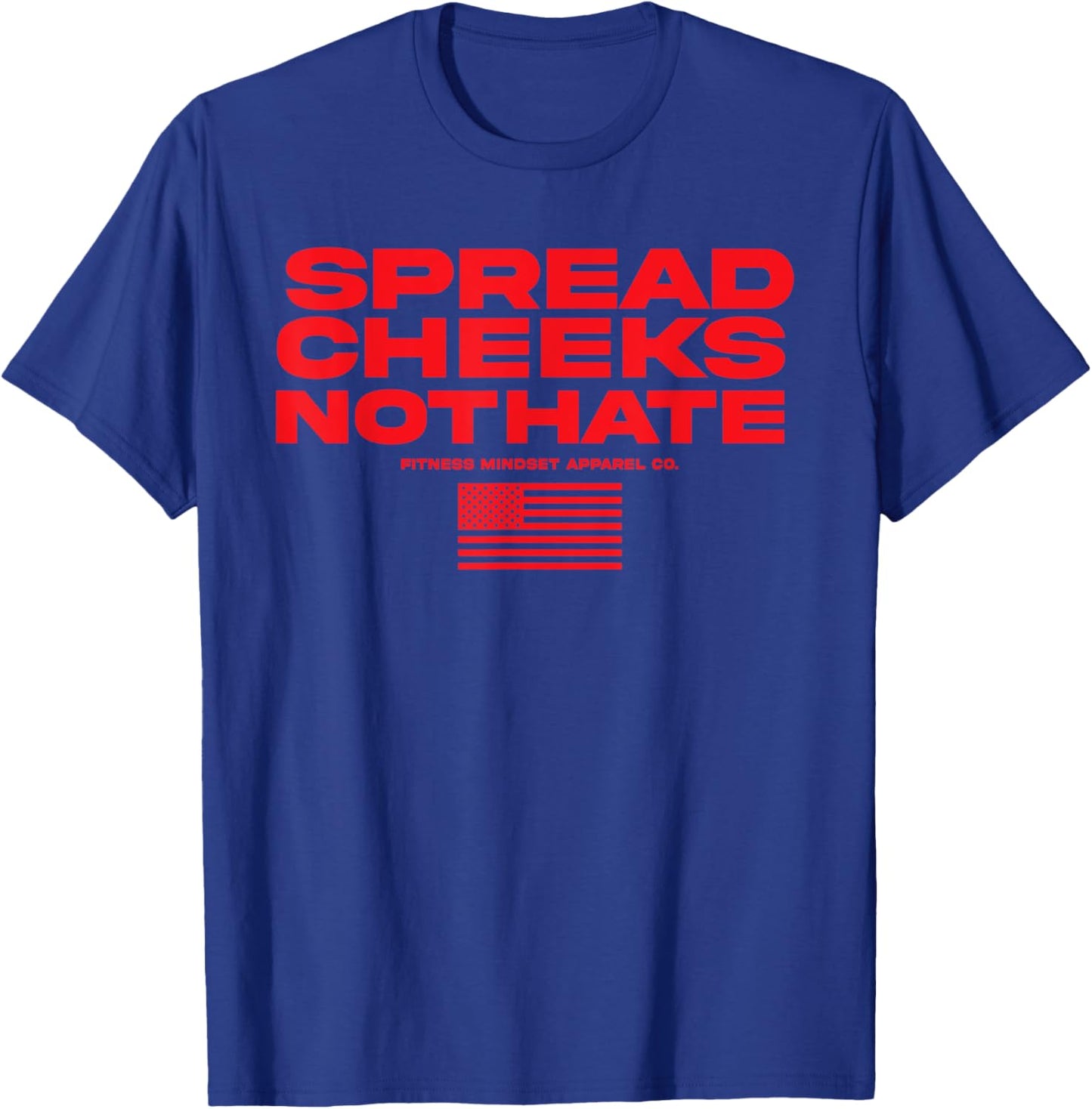 Spread Cheeks Not Hate USA Flag Funny Gym Fitness Workout Men T-Shirt - T-Shirt | Royal