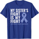 Esophageal Cancer Support: My Sister's Fight is My Fight T-Shirt - T-Shirt | Royal